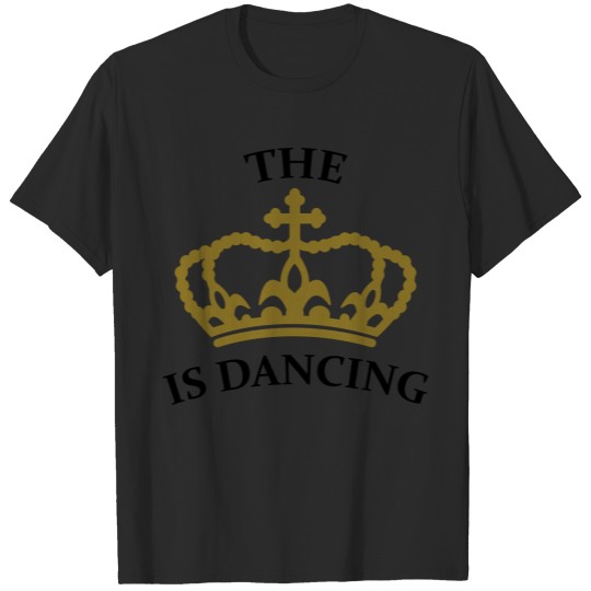 The king is dancing T-shirt