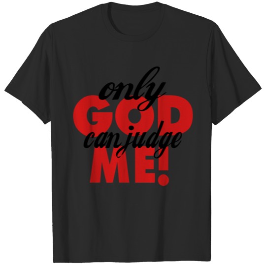 ONLY GOD CAN JUDGE ME T-shirt