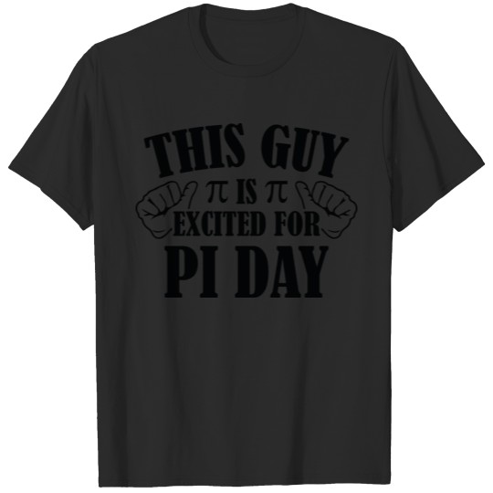 This Guy Is Excited For Pi Day T-shirt