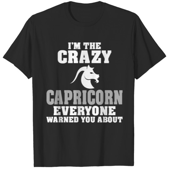 Im The Crazy Capricorn Everyone Warned You About T-shirt