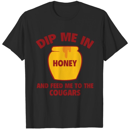 Dip Me In Honey And Feed Me To The Cougars T-shirt