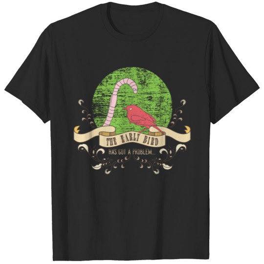 the_early_bird_and_the_worm_04201603 T-shirt