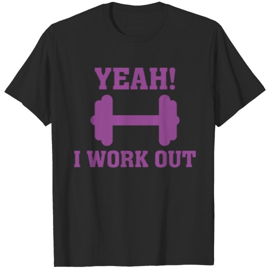 Yeah! I Work Out T-shirt