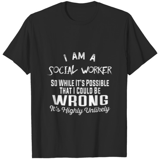 Social worker-It's highly unlikely Tee shirt T-shirt