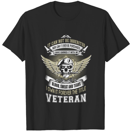Veteran - Earned it with my blood, sweat and tears T-shirt