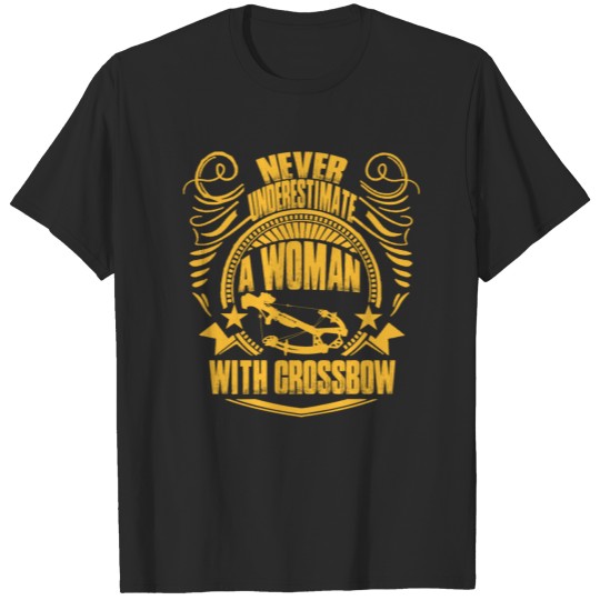 Woman with crossbow - Never underestimate T-shirt