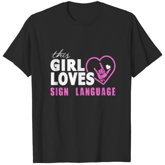 This girl loves sign language T-shirt