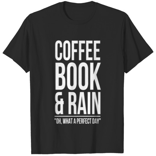 Coffee book & rain - Oh, What a perfect day T-shirt