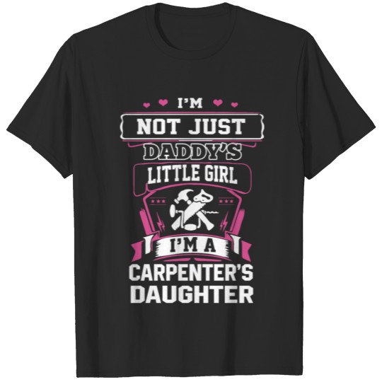 Carpenter - I am a carpenter's daughter T-shirt