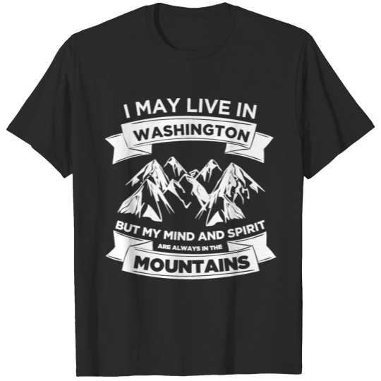 Washington - My mind & spirit are in the mountains T-shirt