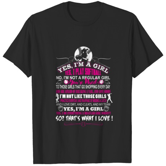 Softball - I'm a girl and I play softball T-shirt