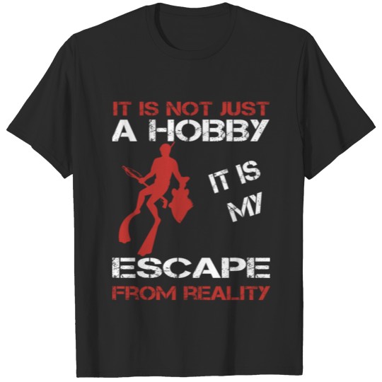 Freediving - It is my escape from reality T-shirt
