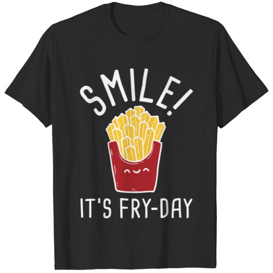 Smile! It's Fry-Day T-shirt