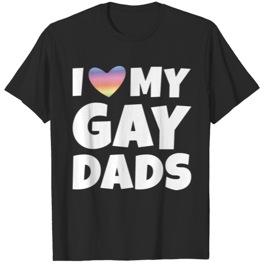 I Love My Gay Dads T-shirt