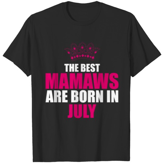 the best mamaws are born in july T-shirt