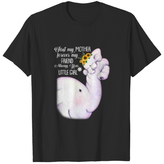 First My Mother Forever My Friend Elephant Mom Mot T-shirt