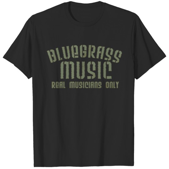 Bluegrass Music Real Musicians Only Old Time Text T-shirt