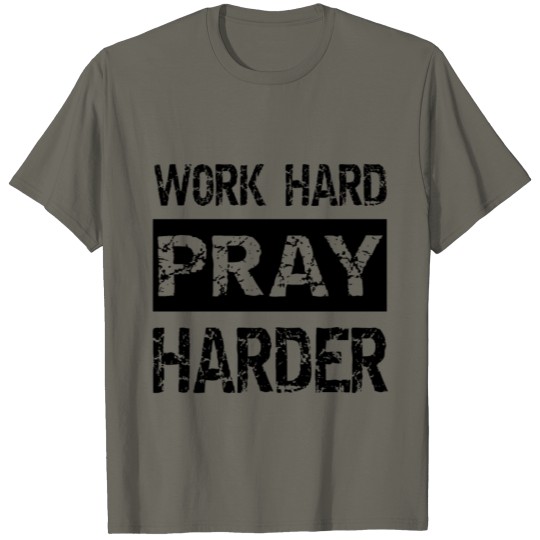 Work Hard, Pray Harder T-shirt
