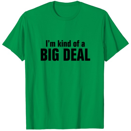 I'm Kind of a Big Deal T-shirt