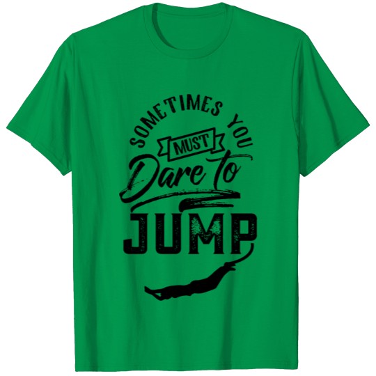 Dare to jump Jumper Bungee Jumping Bungees T-shirt