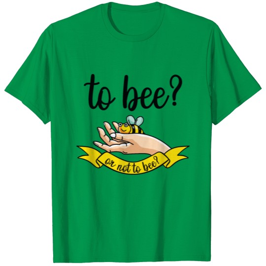 Too Bee? Or Not To Bee? Beekeeper Poetry T-shirt