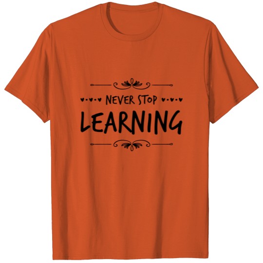 Never Stop Learning T-shirt