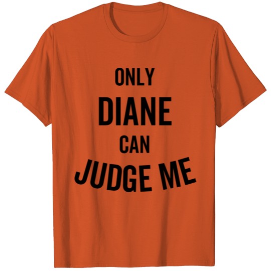 Only Diane Can Judge Me T-shirt