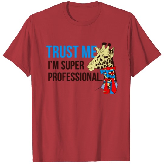Trust Me I m Super Professional T-shirt