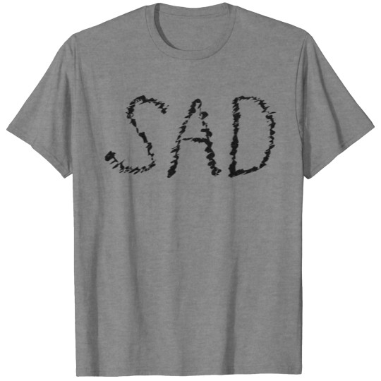 Sad T-shirt, Sad T-shirt