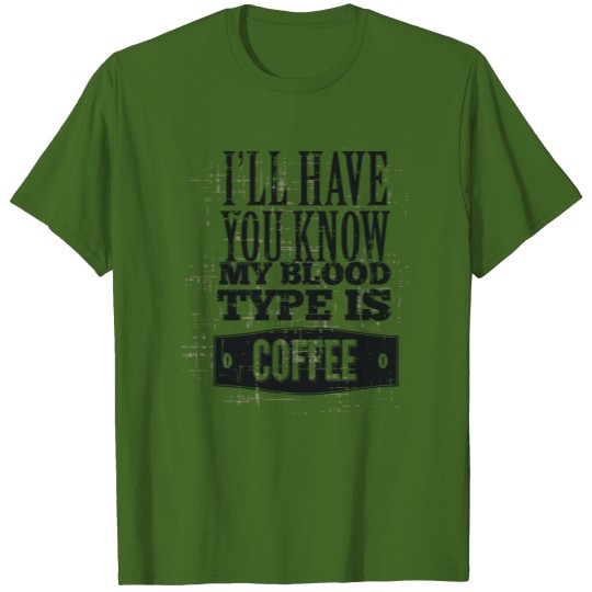 My blood type is coffee T-shirt