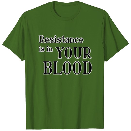 Resistance is in your blood T-shirt