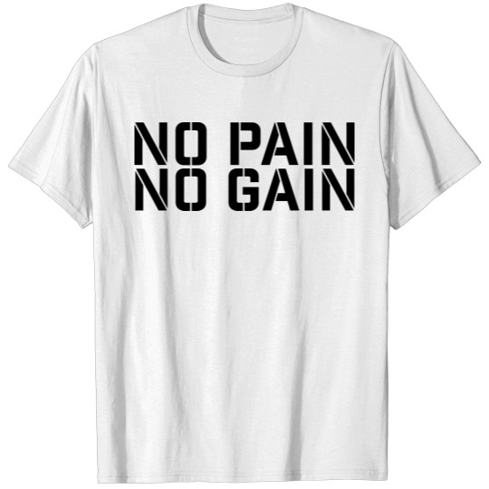 no pain no gain T-shirt