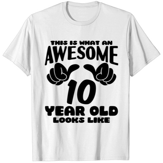 This is what an Awesome 10 year old looks like T-shirt
