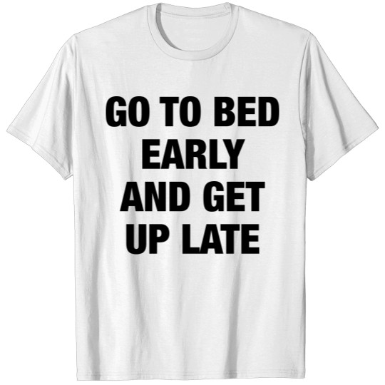 Go To Bed Early T-shirt