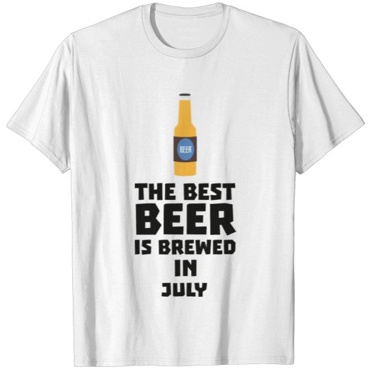 Best Beer is brewed in July S4kf3 T-shirt