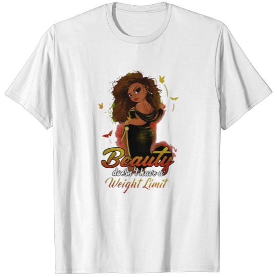 Beauty doesn't have a weight limit T-shirt