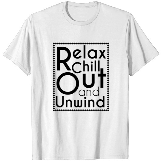 Chill Out Unwind Message Black Cool Gift T-shirt