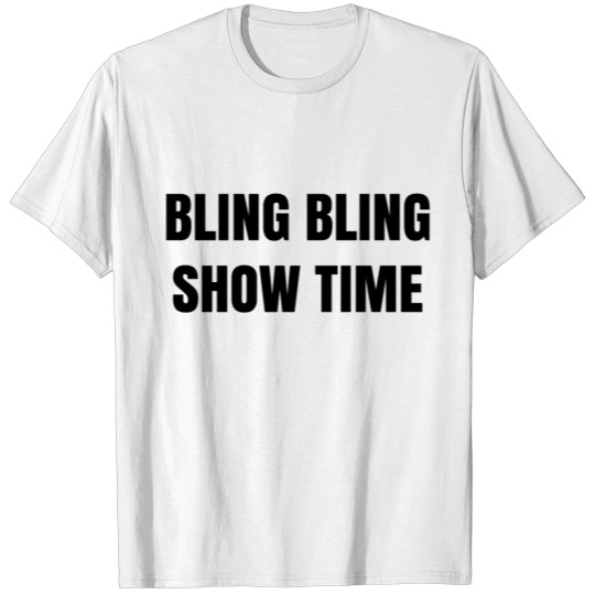 BLING BLING SHOW TIME T-shirt