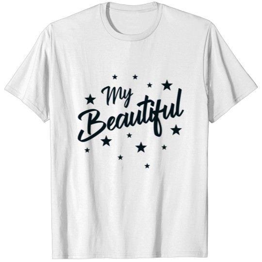 MY BEAUTIFUL #WOW #AWESOME #AMAZING #GREAT T-shirt