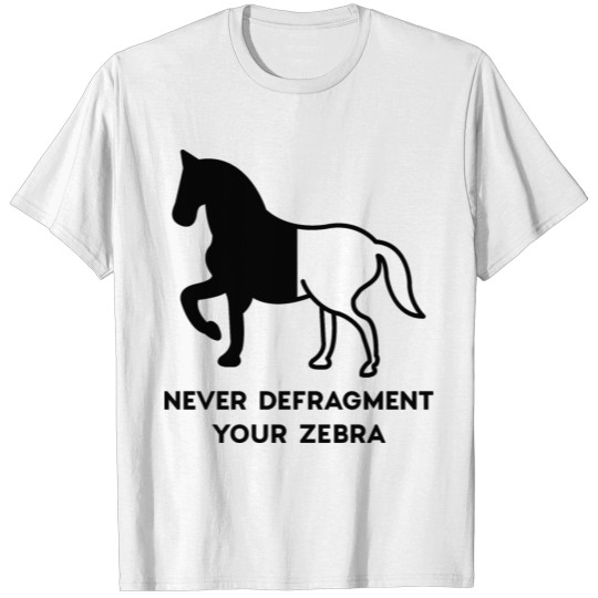 Never Defragment Your Zebra T-shirt