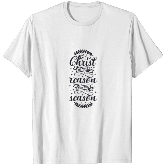 Christ is the reason for T-shirt
