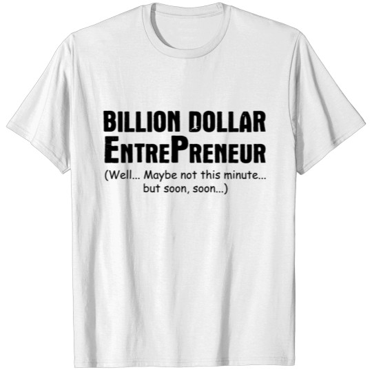 Billion dollar entrepreneur T-shirt