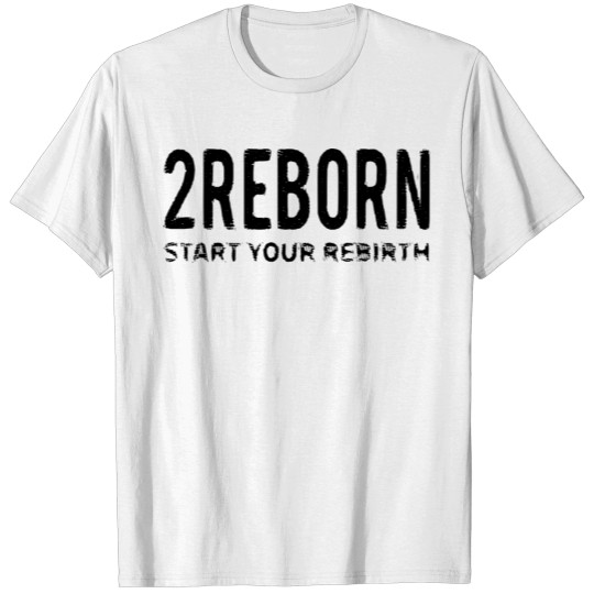 2REBORN logo start your rebirth brand Logo bl T-shirt