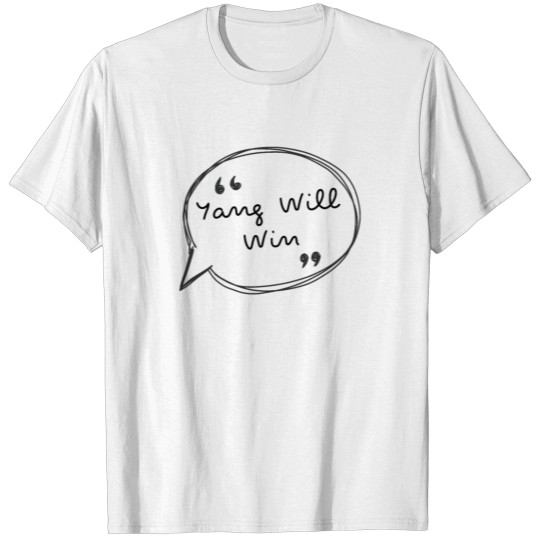 Yang Will Win Quote Bubble Text For President 2020 T-shirt