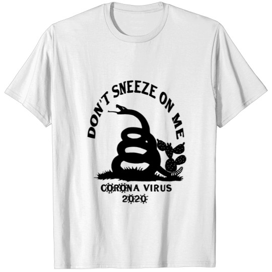 Dont Sneeze on me! T-shirt