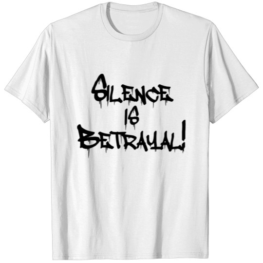 Silence is Betrayal T-shirt