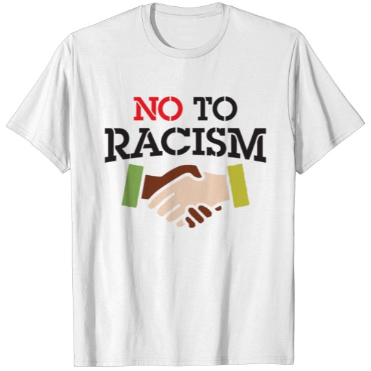 No To Racism - Anti Racism Slogan T-shirt