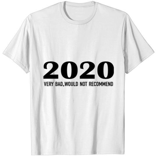 2020 very bad,would not recommend T-shirt