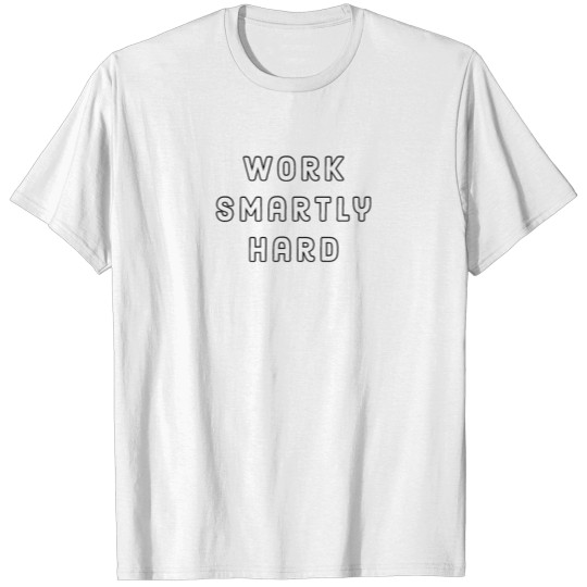 work smartly hard T-shirt