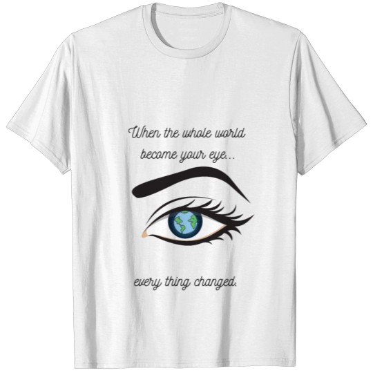 your eye the world romance woman love story t shir T-shirt